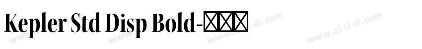 Kepler Std Disp Bold字体转换